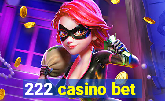 222 casino bet